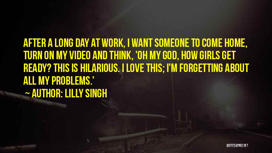 Long Day At Work Quotes By Lilly Singh