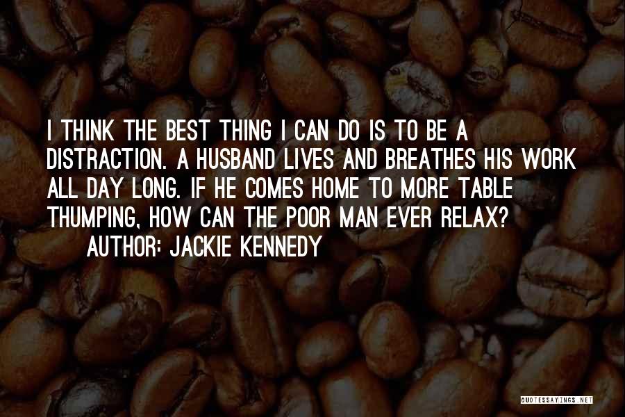 Long Day Work Quotes By Jackie Kennedy