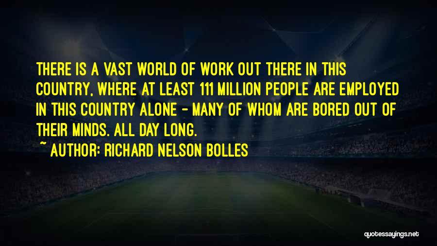 Long Day Work Quotes By Richard Nelson Bolles