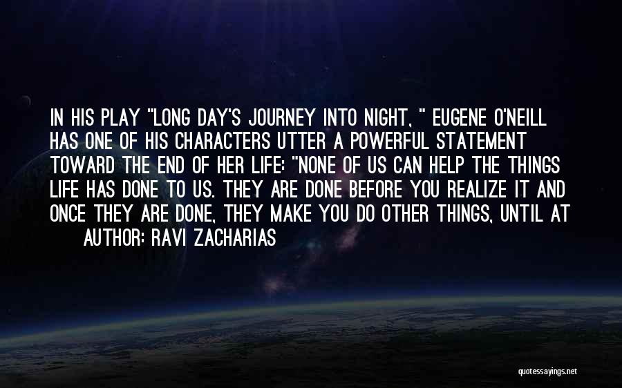 Long Day's Journey Quotes By Ravi Zacharias