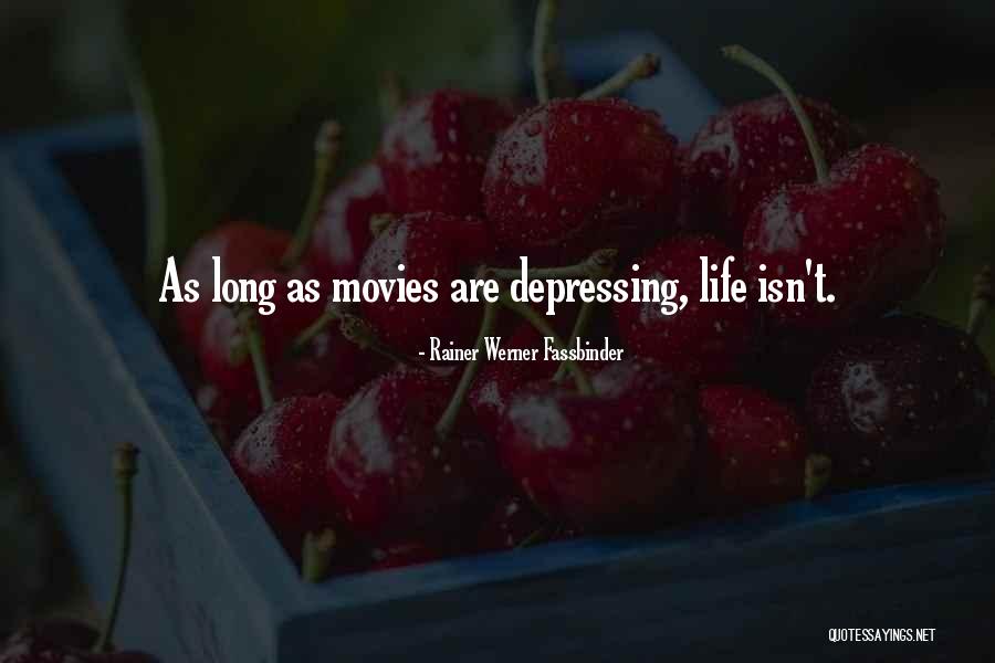 Long Depressing Quotes By Rainer Werner Fassbinder