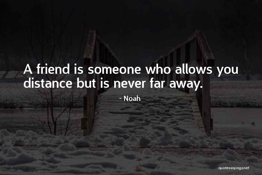 Long Distance Best Friend Quotes By Noah Long Distance Best Friend Quotes By Noah