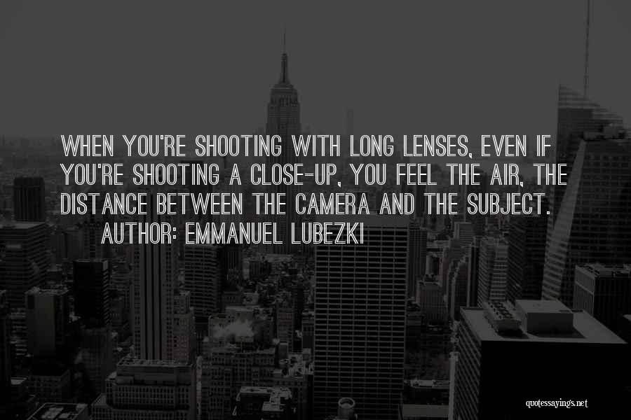 Long Distance Between Us Quotes By Emmanuel Lubezki