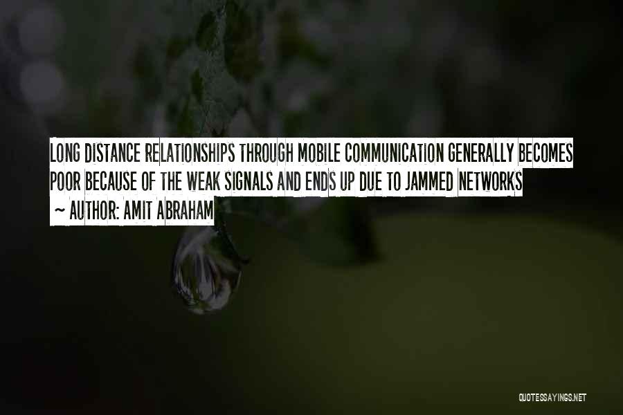 Long Distance Communication Quotes By Amit Abraham