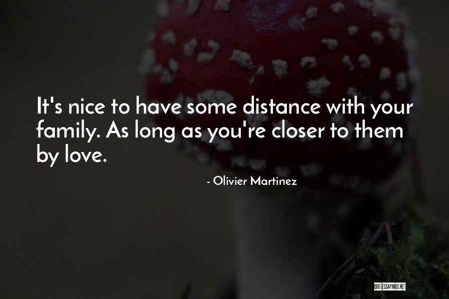 Long Distance Family Quotes By Olivier Martinez