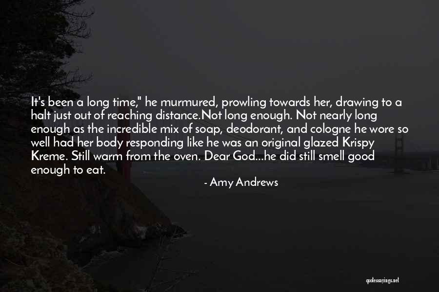 Long Distance Good Quotes By Amy Andrews Long Distance Good Quotes By Amy Andrews