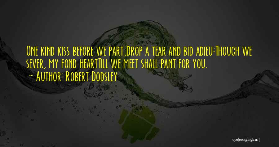 Long Distance Goodbye Quotes By Robert Dodsley