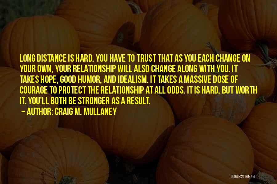 Long Distance Relationship Stronger Quotes By Craig M. Mullaney