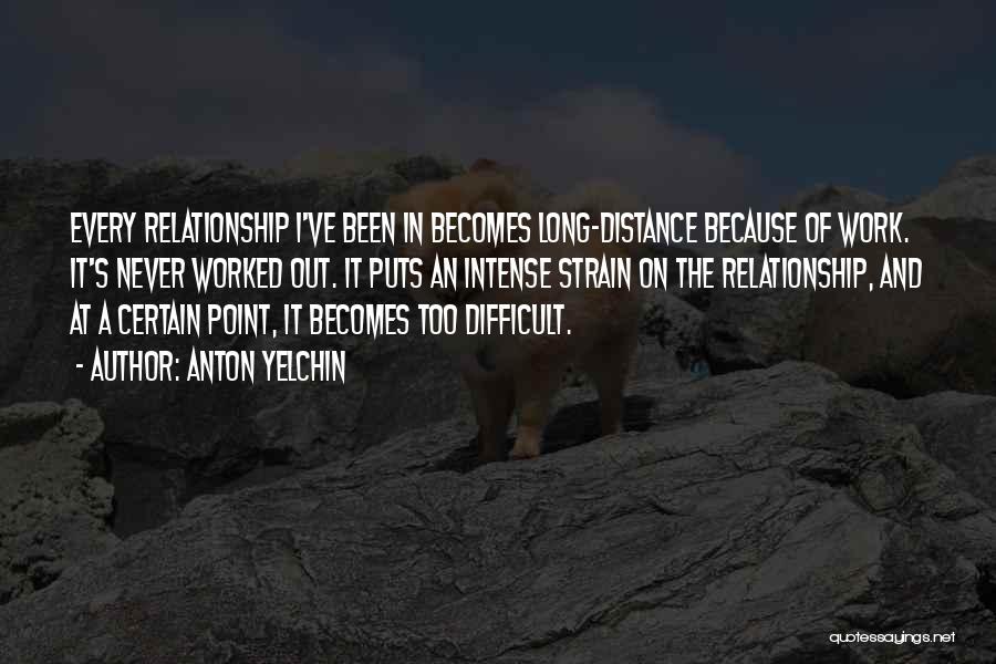 Long Distance Relationship Will Work Quotes By Anton Yelchin