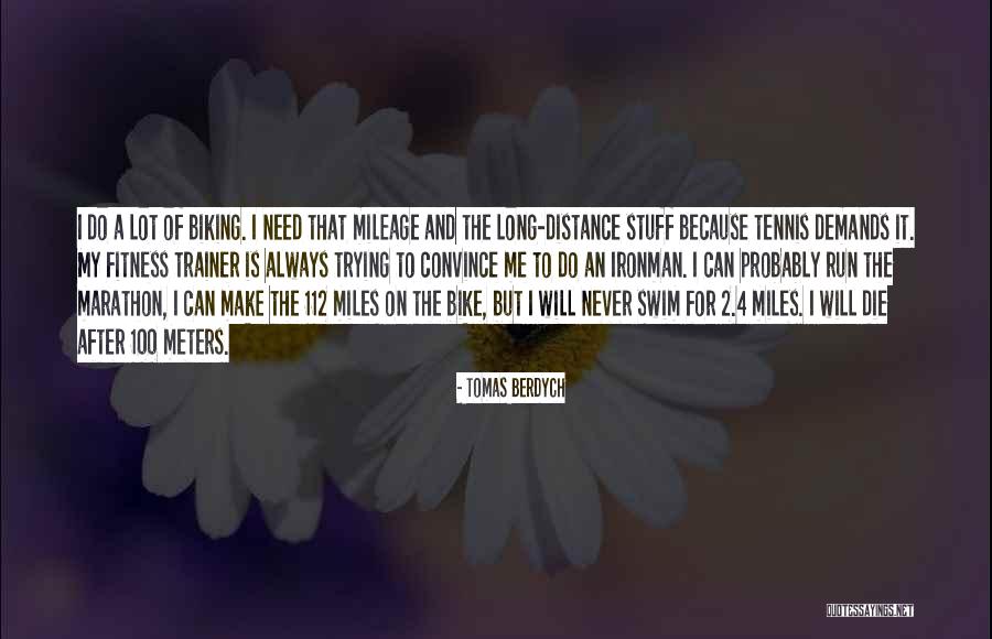 Long Distance Run Quotes By Tomas Berdych Long Distance Run Quotes By Tomas Berdych