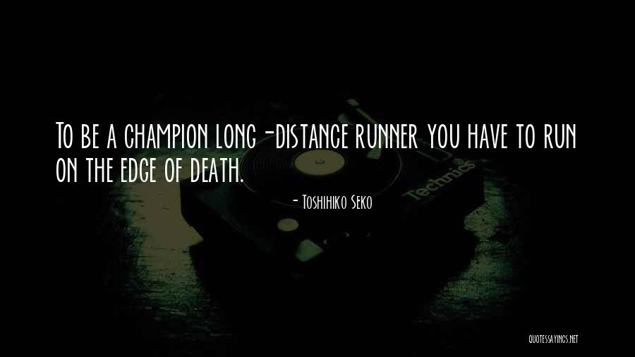 Long Distance Run Quotes By Toshihiko Seko