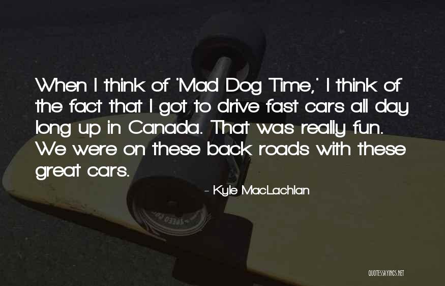 Long Drive With Him Quotes By Kyle MacLachlan Long Drive With Him Quotes By Kyle MacLachlan