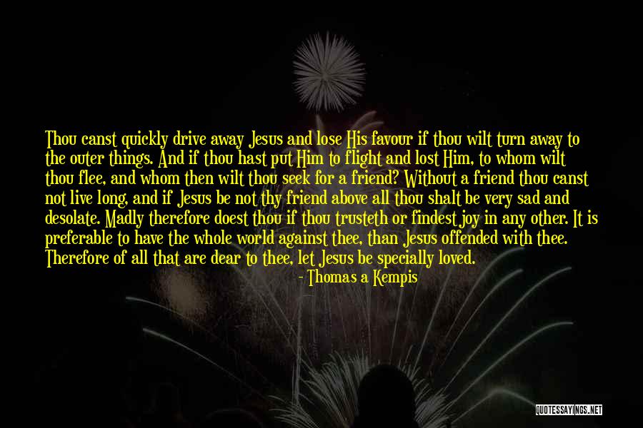 Long Drive With Him Quotes By Thomas A Kempis Long Drive With Him Quotes By Thomas A Kempis
