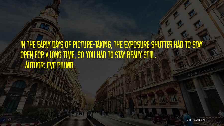 Long Exposure Quotes By Eve Plumb