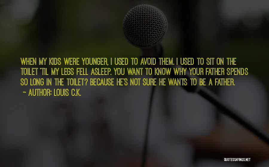 Long Fathers Day Quotes By Louis C.K.