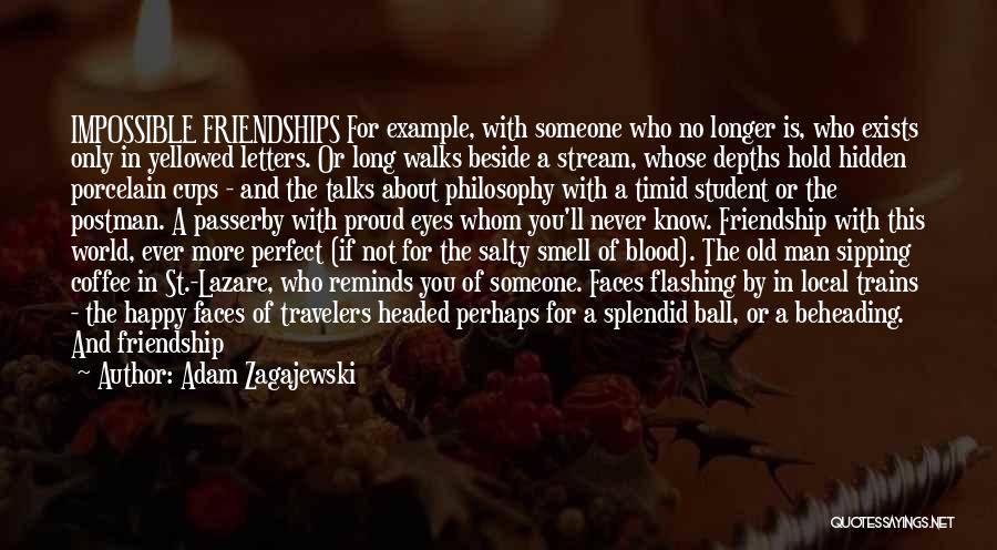 Long Friendships Quotes By Adam Zagajewski