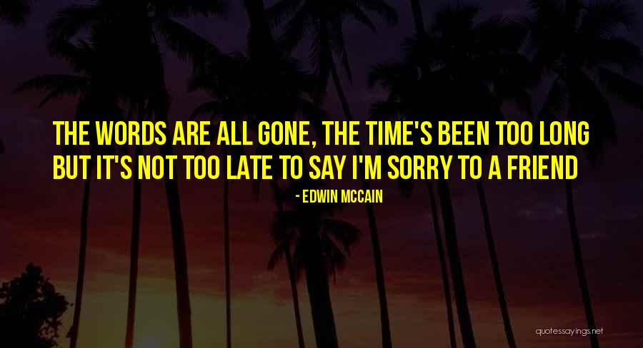 Long Gone Friend Quotes By Edwin McCain Long Gone Friend Quotes By Edwin McCain