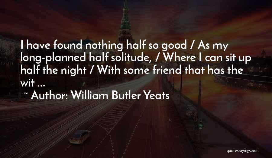 Long Good Night Quotes By William Butler Yeats
