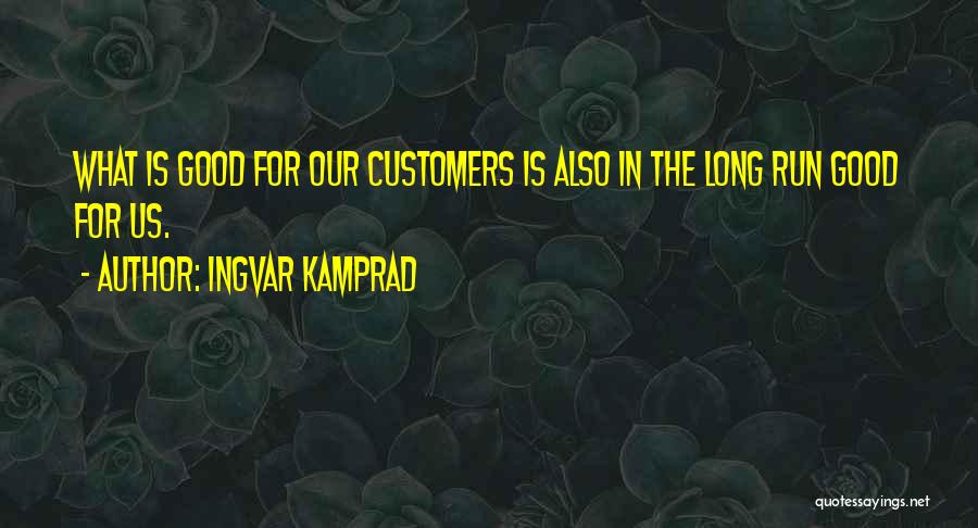 Long Good Quotes By Ingvar Kamprad