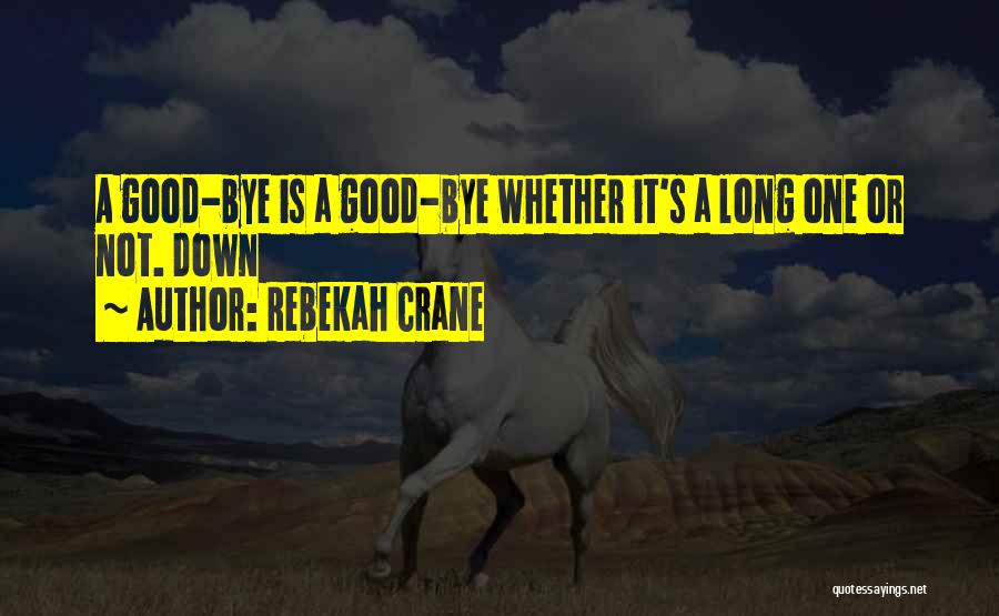 Long Good Quotes By Rebekah Crane