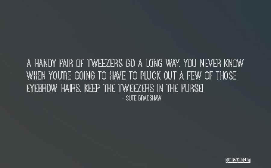 Long Hairs Quotes By Sufe Bradshaw Long Hairs Quotes By Sufe Bradshaw