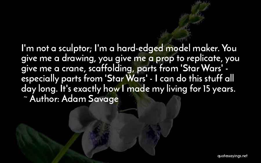 Long Hard Day Quotes By Adam Savage