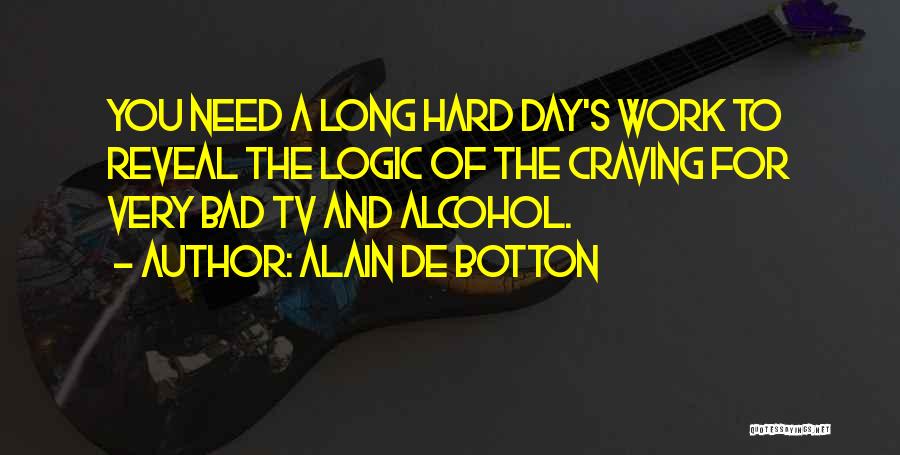 Long Hard Day Quotes By Alain De Botton