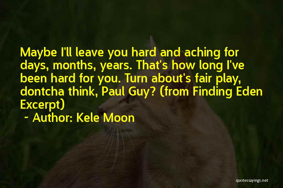 Long Hard Days Quotes By Kele Moon