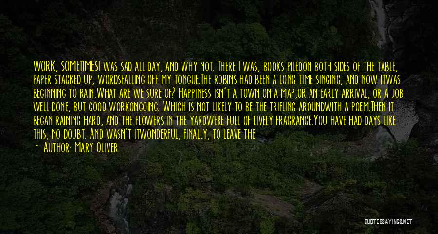 Long Hard Days Quotes By Mary Oliver Long Hard Days Quotes By Mary Oliver