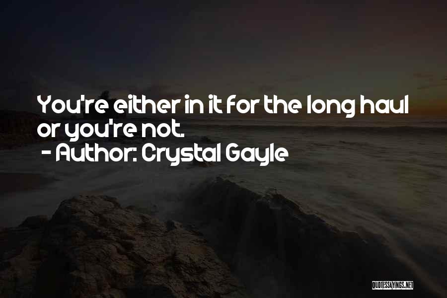 Long Haul Quotes By Crystal Gayle