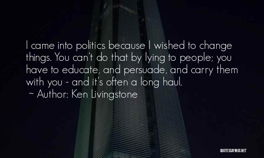 Long Haul Quotes By Ken Livingstone