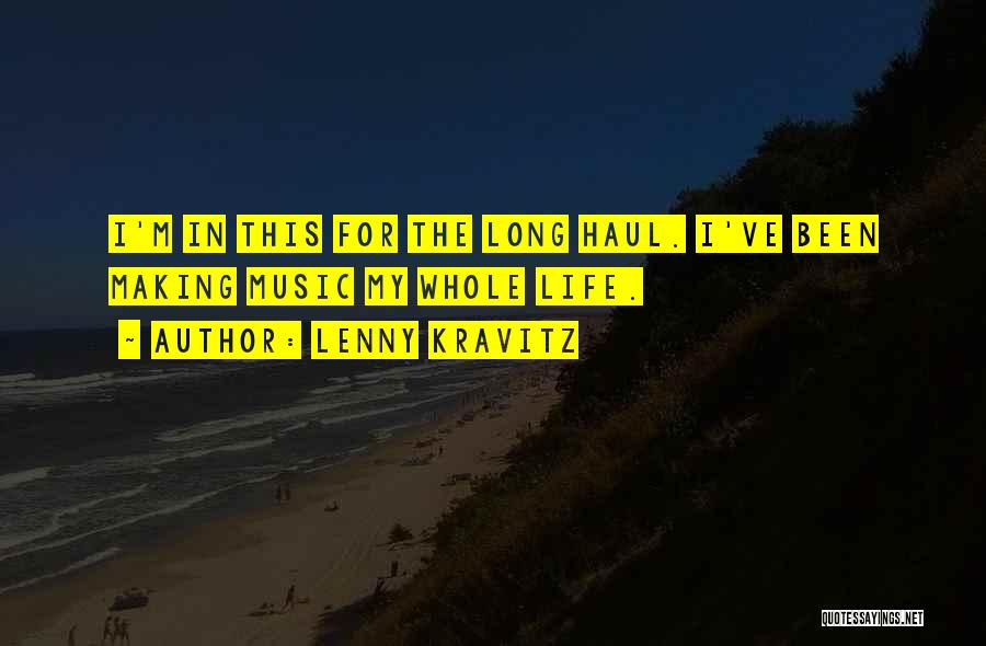 Long Haul Quotes By Lenny Kravitz