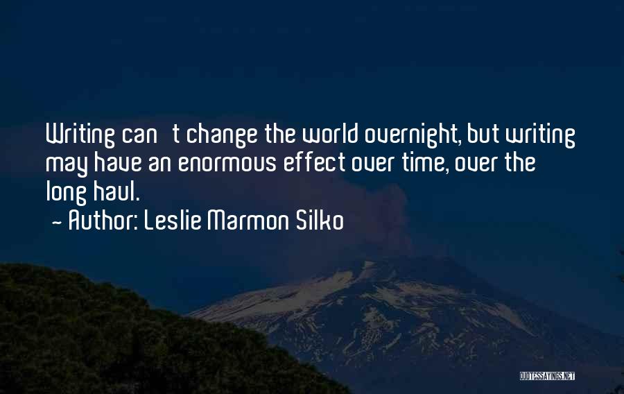 Long Haul Quotes By Leslie Marmon Silko