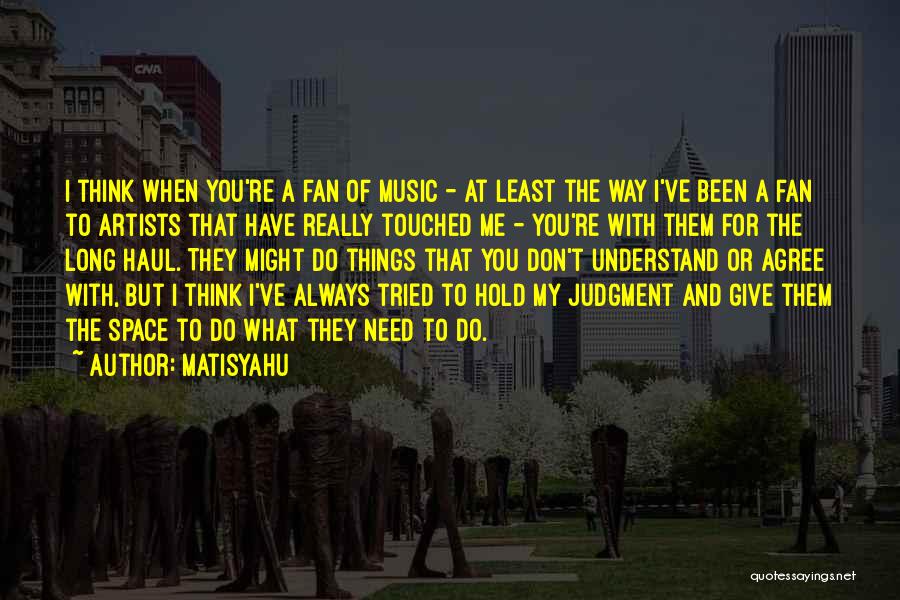 Long Haul Quotes By Matisyahu