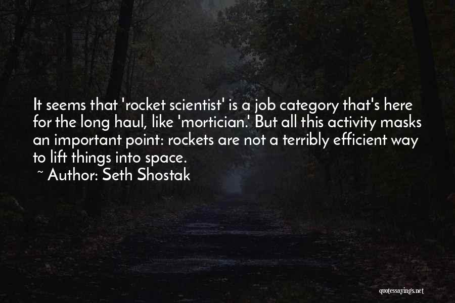 Long Haul Quotes By Seth Shostak