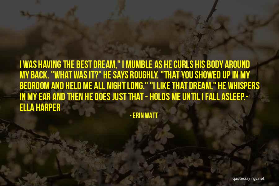 Long Held Dream Quotes By Erin Watt Long Held Dream Quotes By Erin Watt