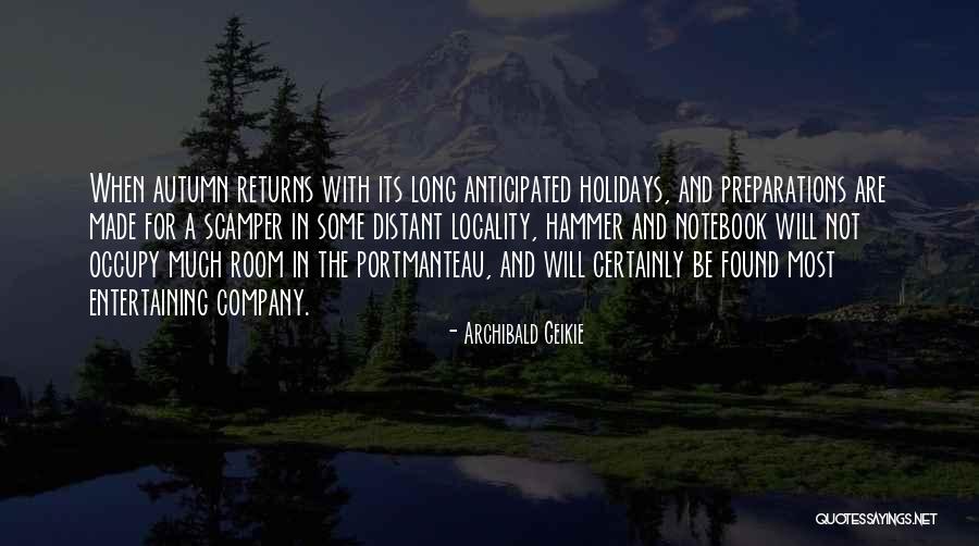 Long Holiday Quotes By Archibald Geikie Long Holiday Quotes By Archibald Geikie