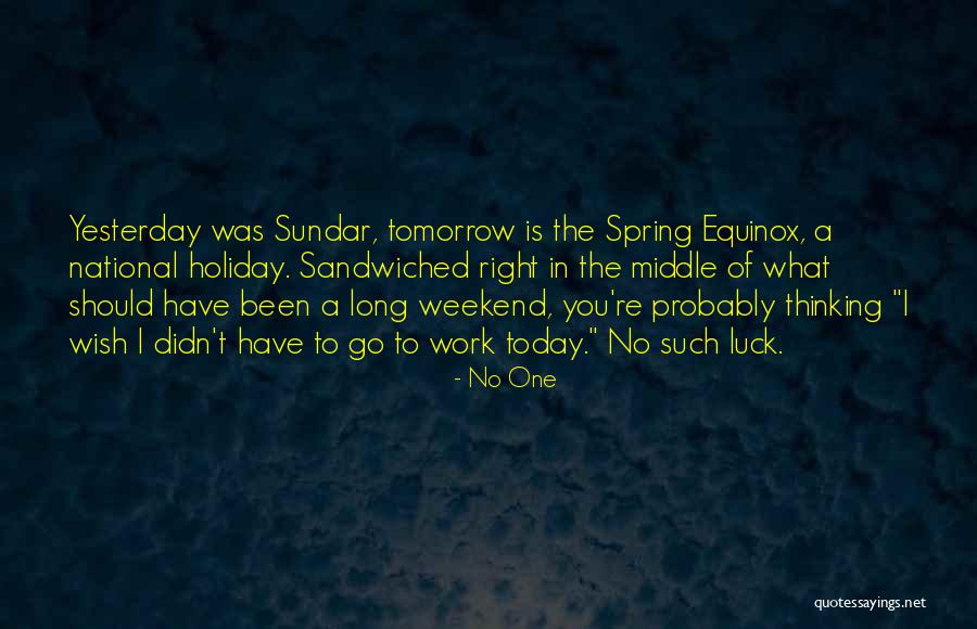 Long Holiday Quotes By No One Long Holiday Quotes By No One