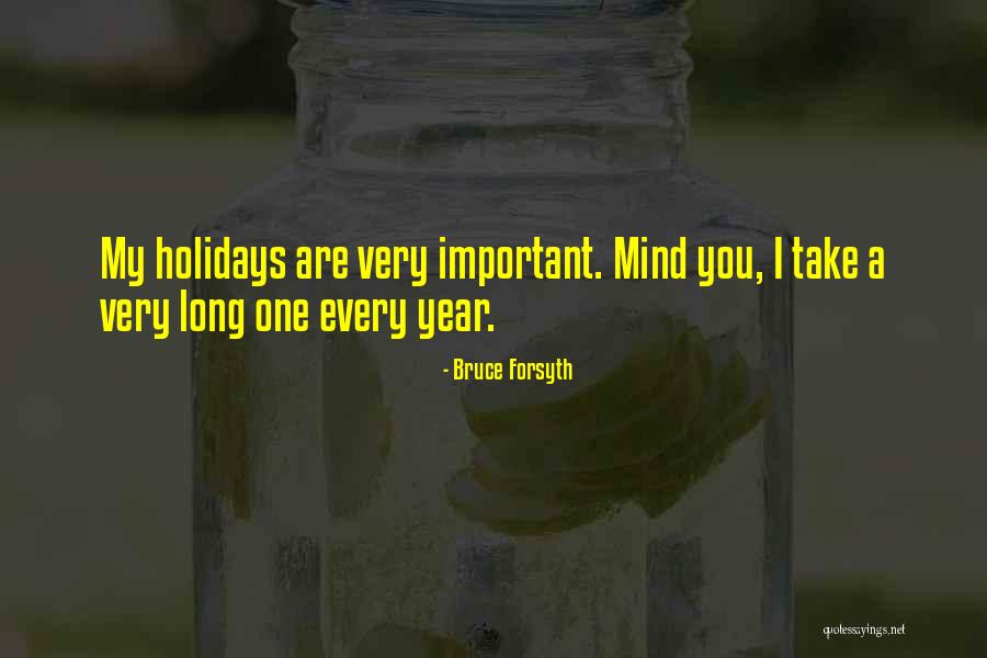 Long Holidays Quotes By Bruce Forsyth