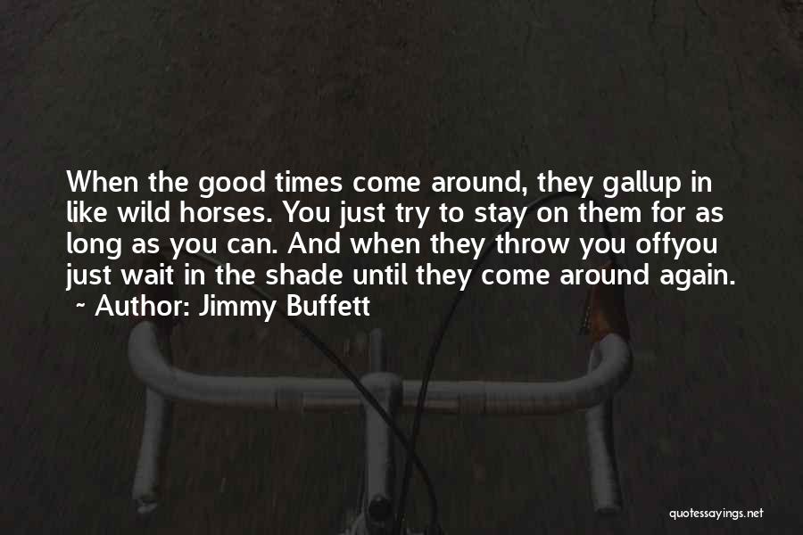 Long Horse Quotes By Jimmy Buffett