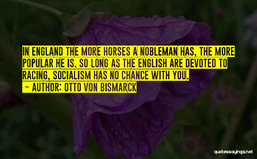 Long Horse Quotes By Otto Von Bismarck