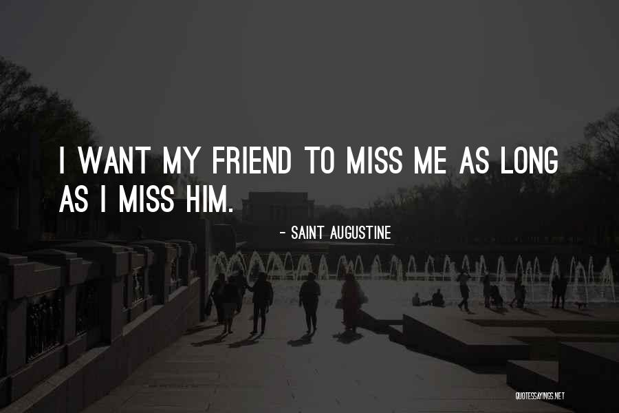 Long I Miss My Best Friend Quotes By Saint Augustine Long I Miss My Best Friend Quotes By Saint Augustine