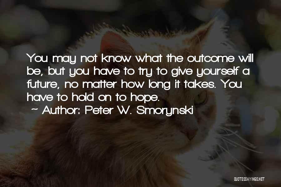 Long Inspirational Quotes By Peter W. Smorynski