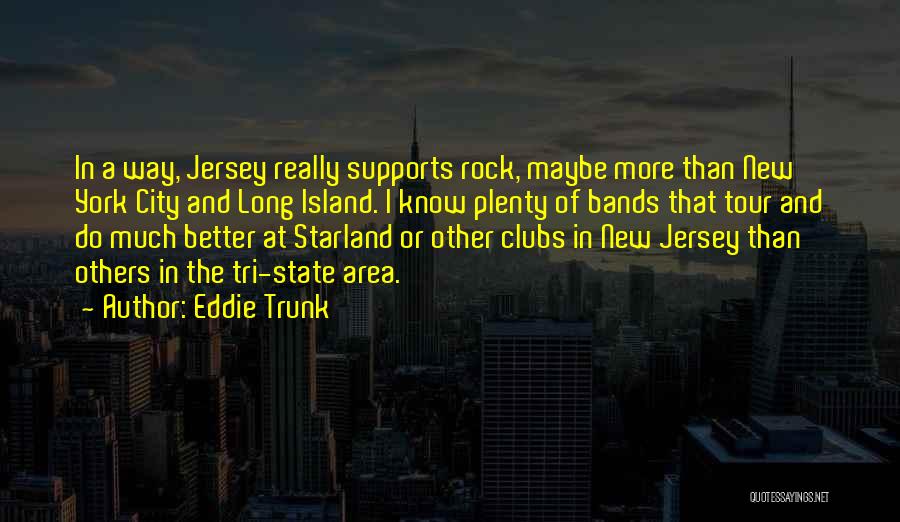 Long Island New York Quotes By Eddie Trunk