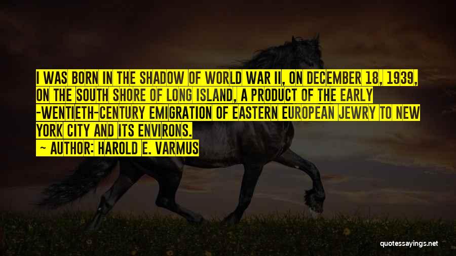 Long Island Quotes By Harold E. Varmus