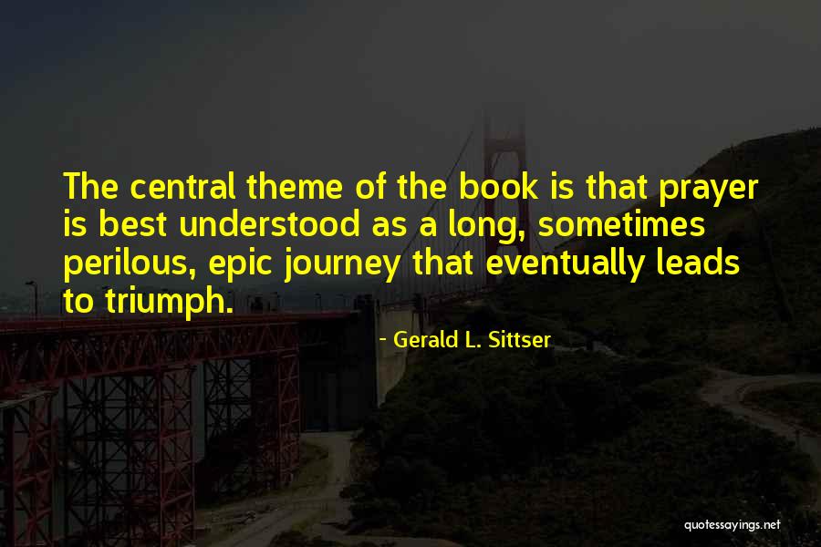 Long Journey Quotes By Gerald L. Sittser Long Journey Quotes By Gerald L. Sittser