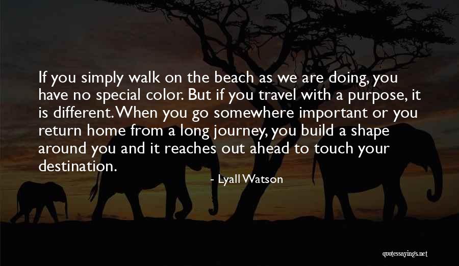 Long Journey Quotes By Lyall Watson Long Journey Quotes By Lyall Watson