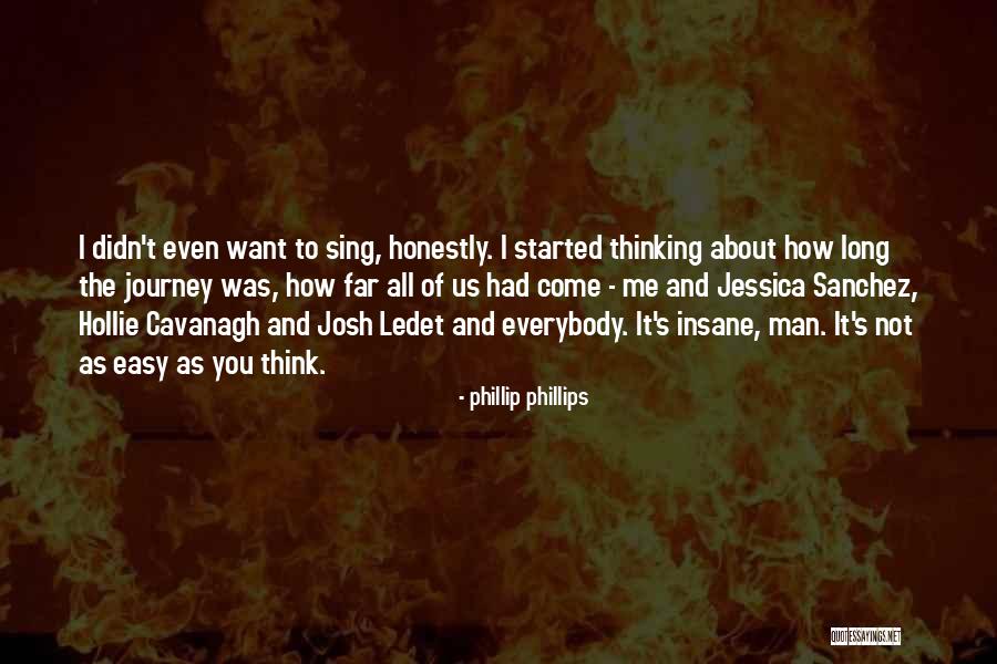 Long Journey Quotes By Phillip Phillips Long Journey Quotes By Phillip Phillips