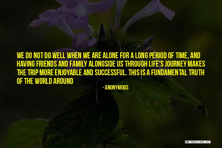 Long Journey With Friends Quotes By Anonymous Long Journey With Friends Quotes By Anonymous
