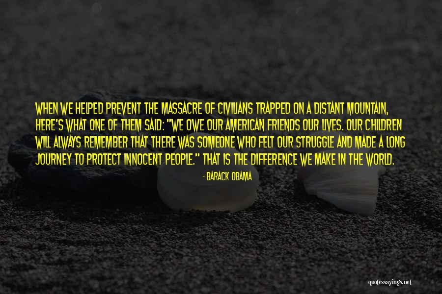 Long Journey With Friends Quotes By Barack Obama Long Journey With Friends Quotes By Barack Obama